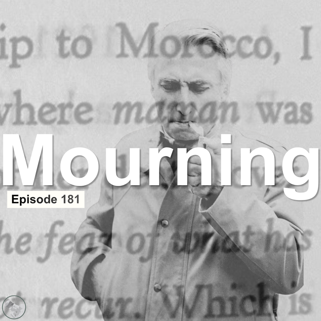 Episode 181: Mourning