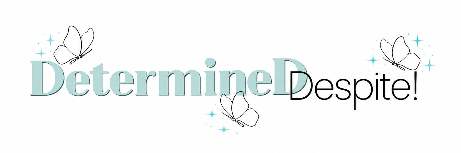 Determined Despite! 