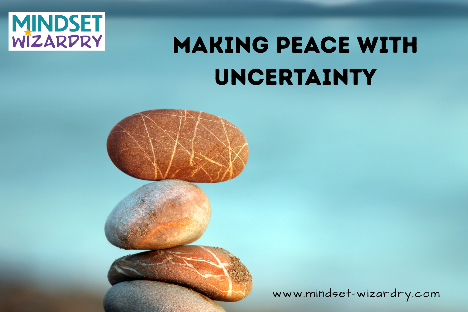 Making Peace with Uncertainty: Practical Mindset Shfts That Help You Cope