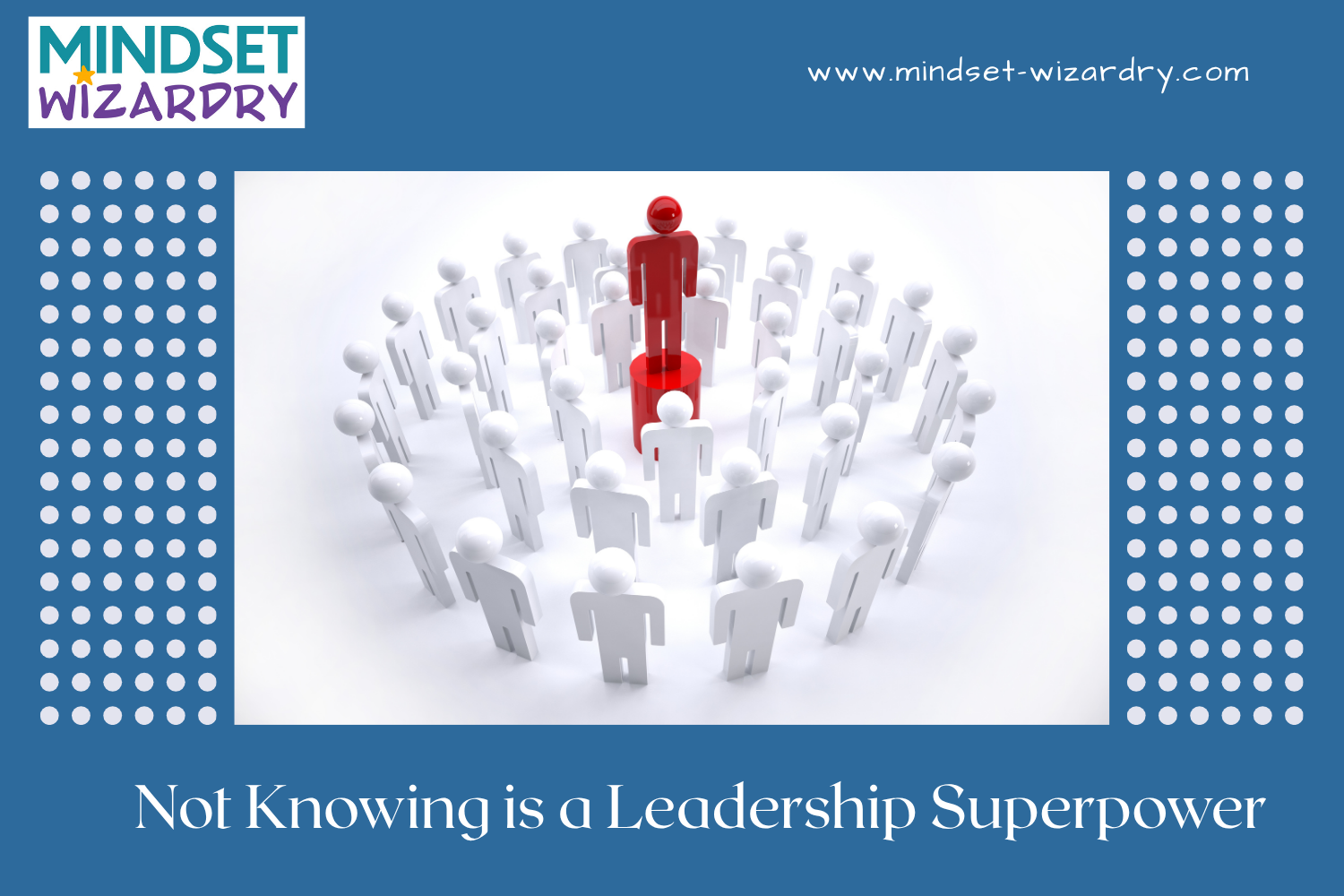 The Courage to Not Know: Why Admitting Uncertainty is a Leadership Superpower