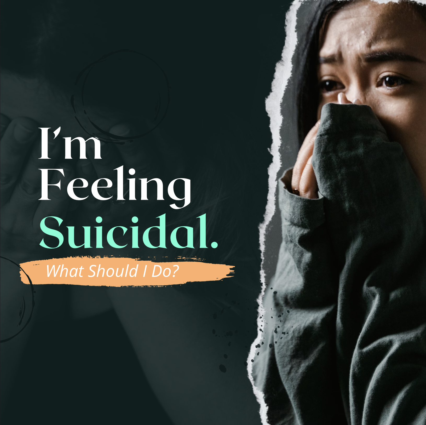 I’m Feeling Suicidal, What Should I Do?