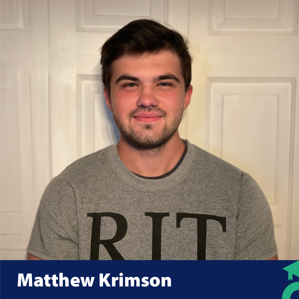 Matthew graduated from Rochester Institute of Technology in December 2025 with a degree in engineering. Since graduating, he has been working for his family's business while seeking full-time engineering opportunities.