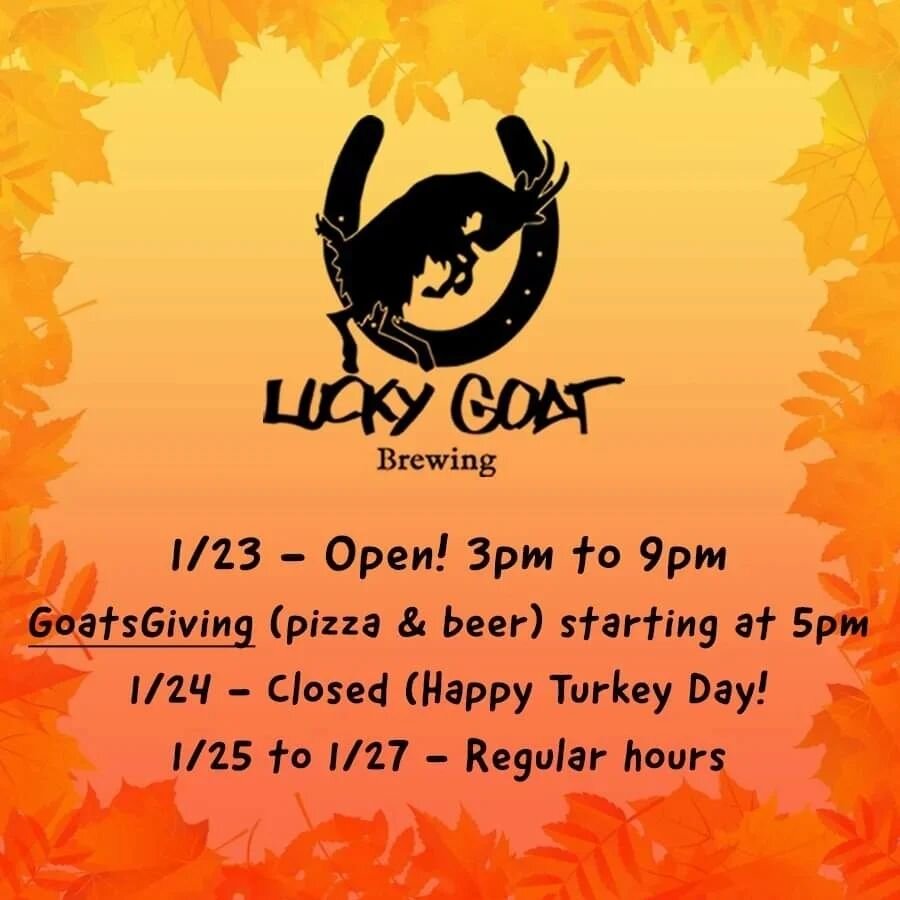 Happy Turkey Day Eve!

We will be open today from 3pm to 9pm with pizza available at 5pm for GoatsGiving 😋

New on tap! Witty Pun Witbeir, Bog Facts Cranberry Witbeir and Space Patrol NE IPA!

And don't forget to grab some growlers for tomorrow 😊

