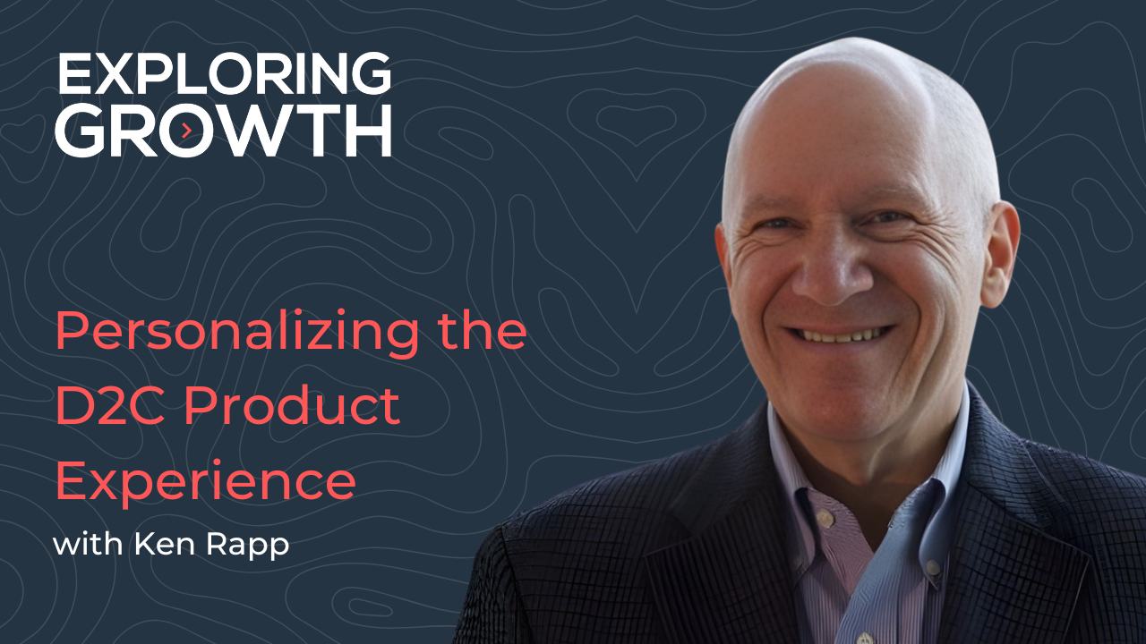 Personalizing the D2C Product Experience with Ken Rapp, CEO at Blustream.io