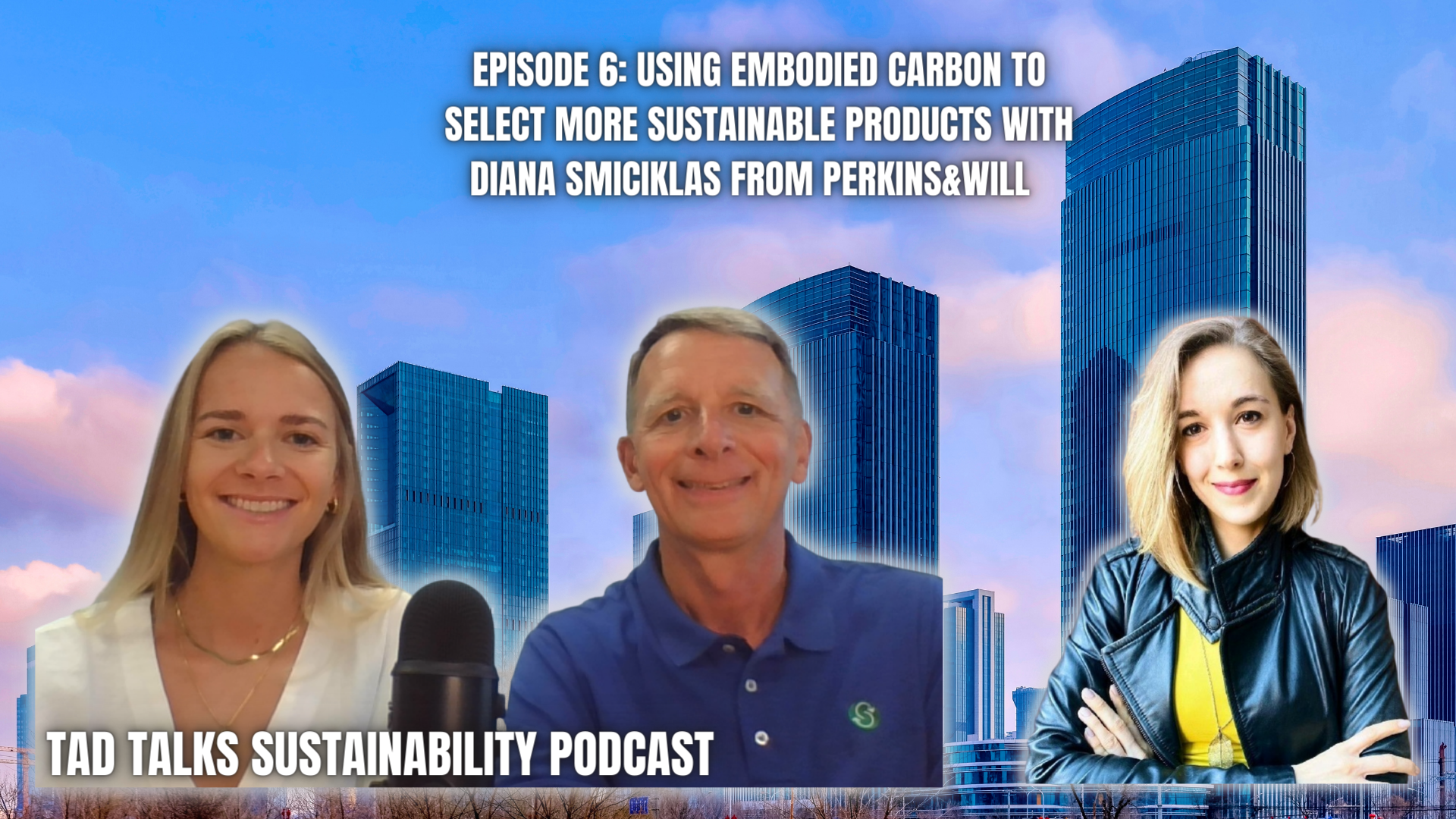 Episode 6: Using Embodied Carbon to Select More Sustainable Products with Diana Smiciklas from Perkins&amp;Will