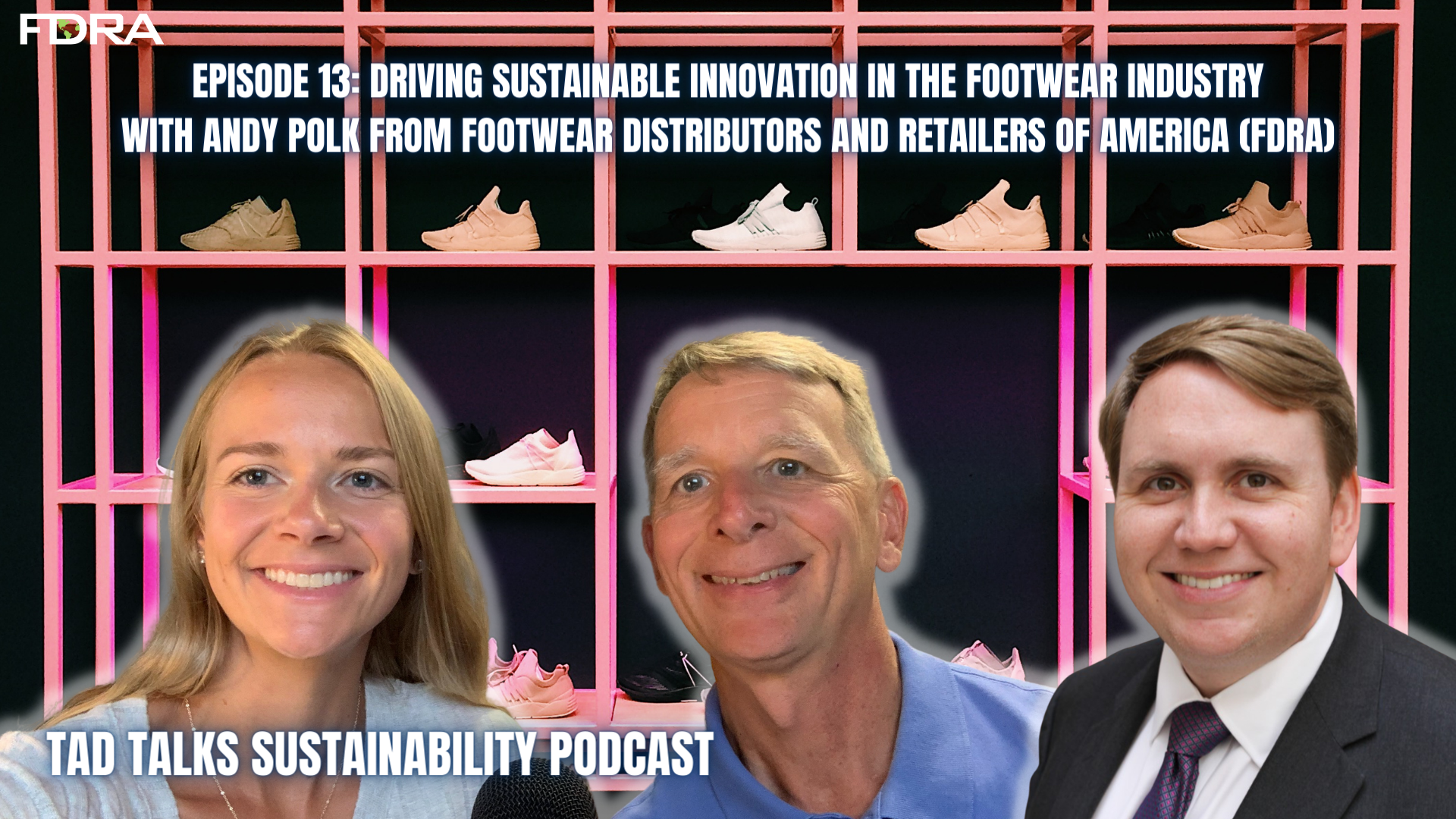 Episode 13: Driving Sustainable Innovation in the Footwear Industry with Andy Polk from the Footwear Distributors and Retailers of America (FDRA)