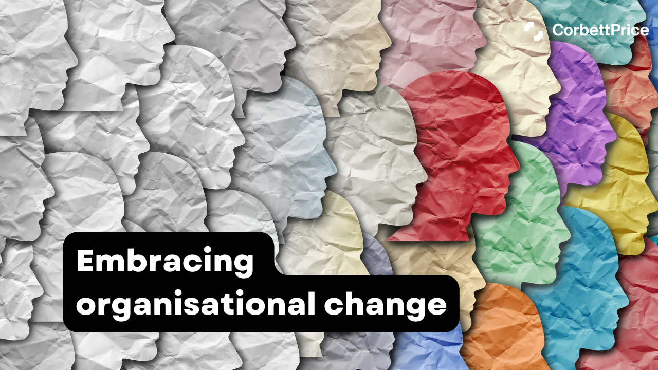 Embracing organisational change