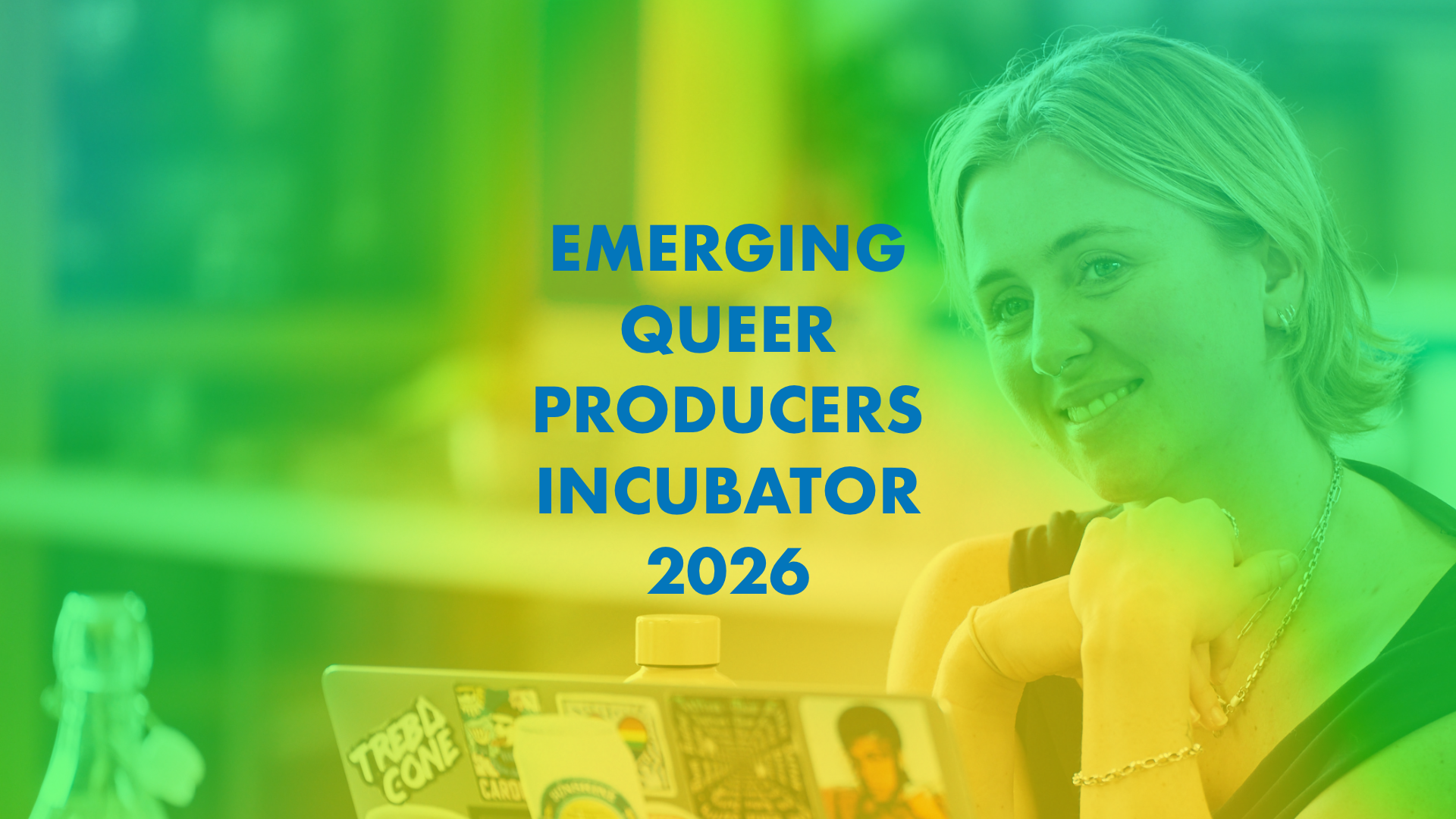 Emerging Queer Producers Incubator 2026 - Apps open March 2026