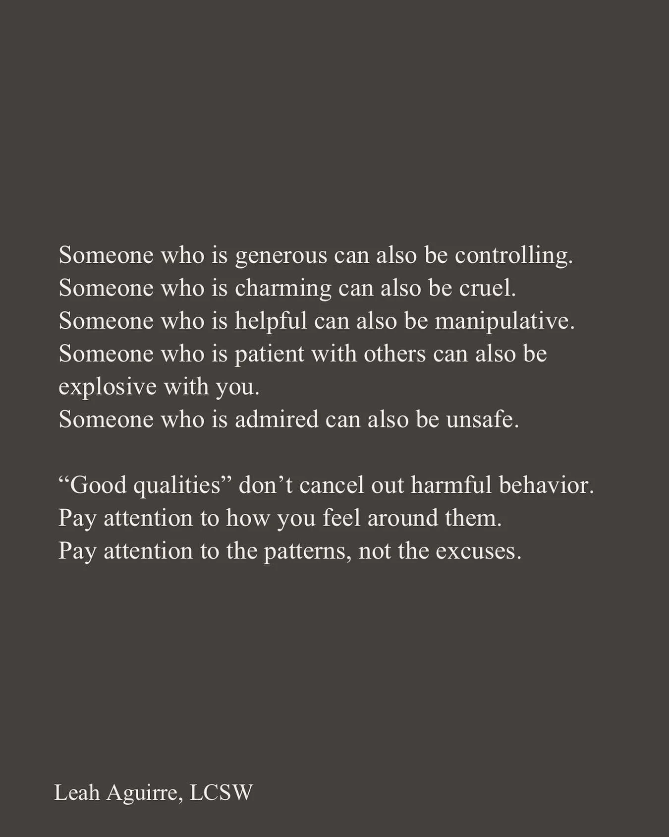 People often cling to the &ldquo;good qualities&rdquo; of someone who&rsquo;s hurting them.

But having positive traits doesn&rsquo;t erase harmful behavior.
Pay attention to patterns, not potential.
Pay attention to how you feel, not how others see 