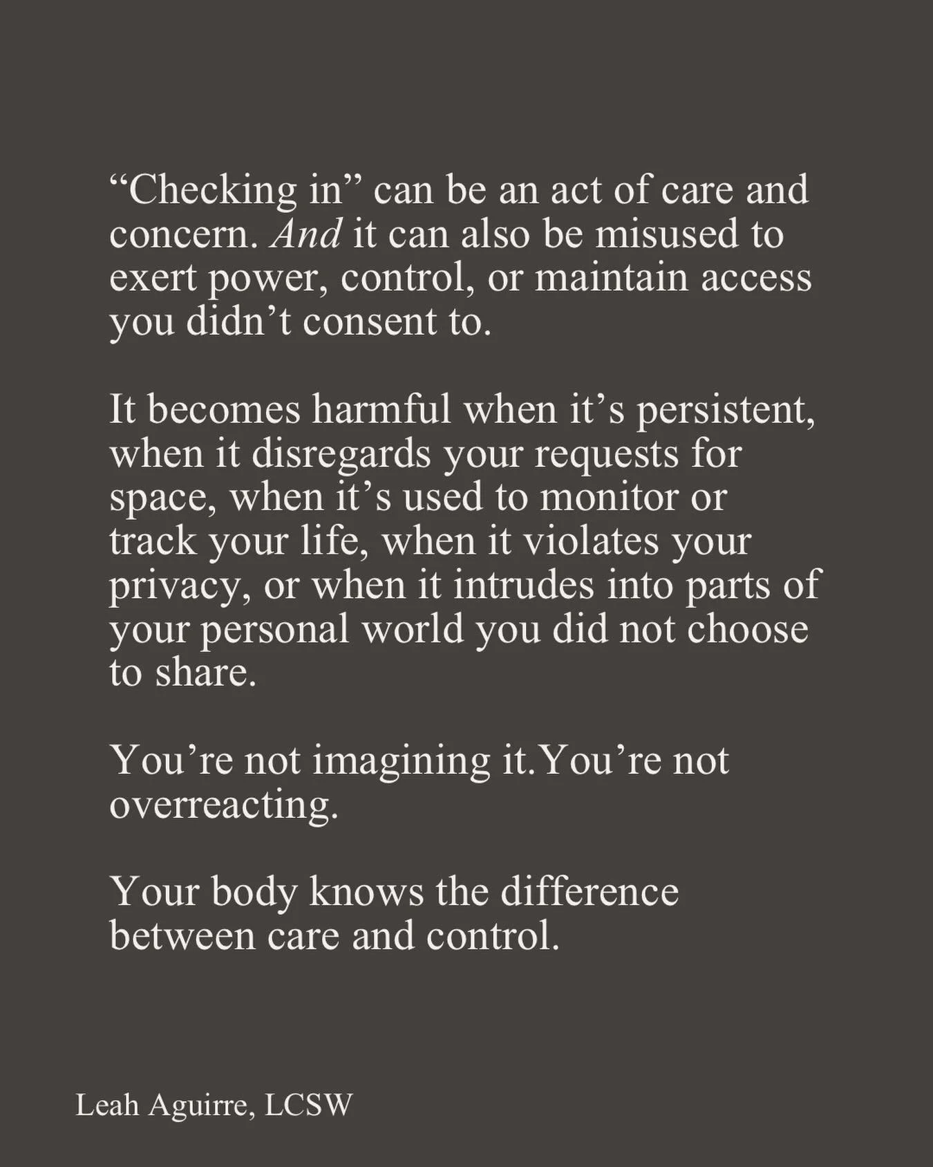 Checking in&rdquo; can reflect genuine care &mdash;
and it can also be misused to exert power, control, or maintain access you didn&rsquo;t consent to.

It becomes harmful when it&rsquo;s persistent, intrusive, boundary-breaking, or used to monitor y
