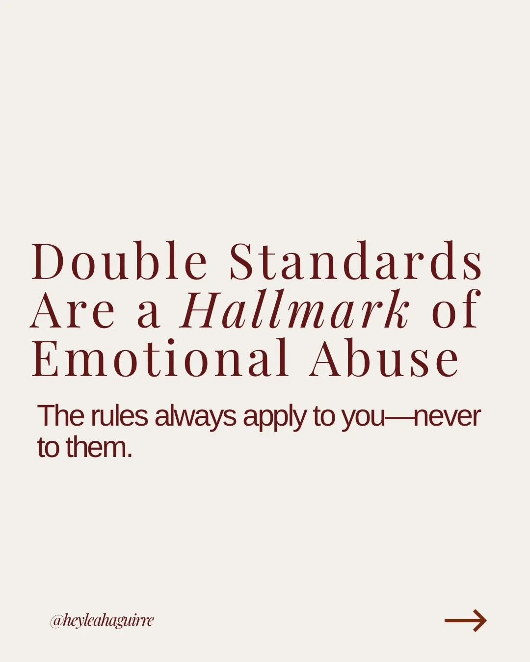 One of the clearest signs of emotional abuse is the presence of double standards.

You&rsquo;re expected to regulate your emotions while they excuse their outbursts. You&rsquo;re expected to communicate respectfully while they criticize, blame, or di