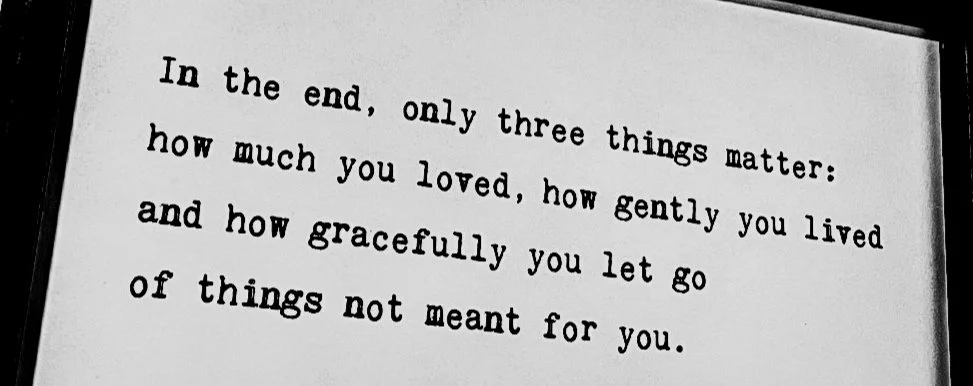 Inspirational quote about love, living fully, and letting go, symbolizing the courage to embrace change and move forward.