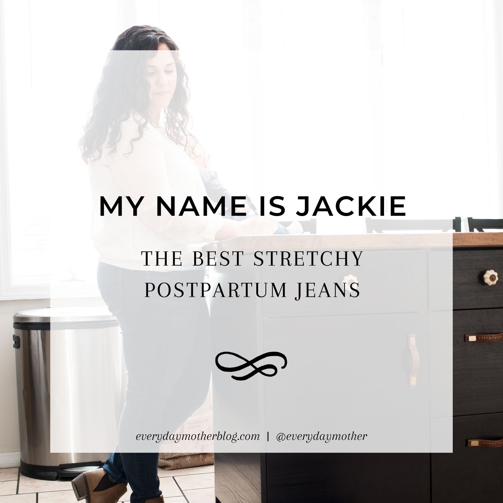 MY NAME IS JACKIE: My Favorite Postpartum Jeans — Everyday Mother Blog