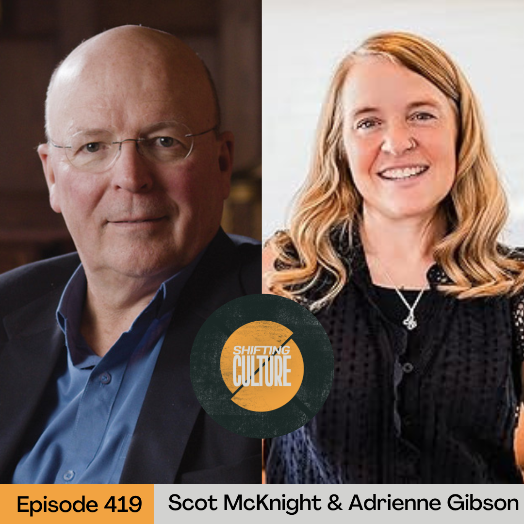 Episode 419: Scot McKnight &amp; Adrienne Gibson