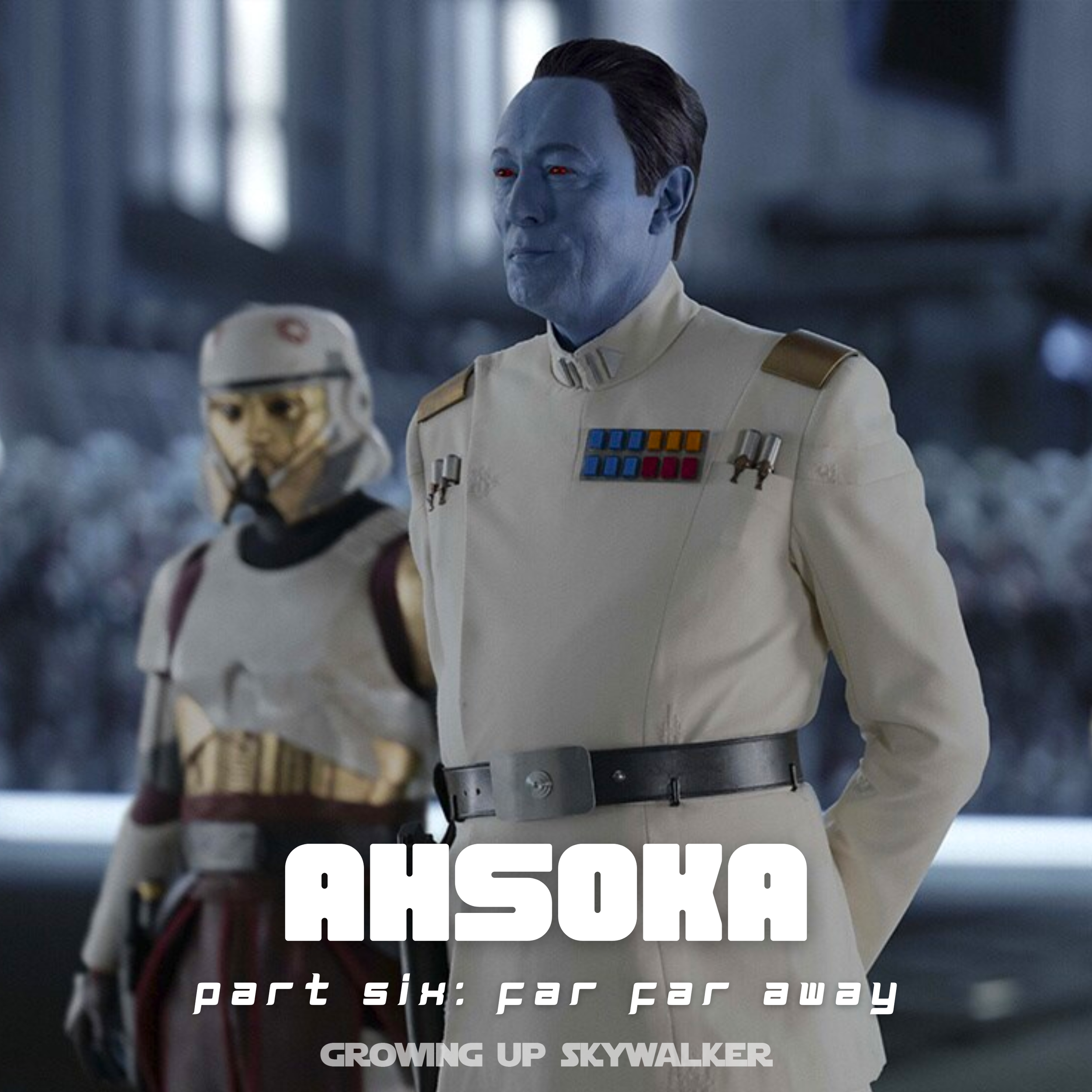 Ahsoka: “Part Six: Far Far Away”