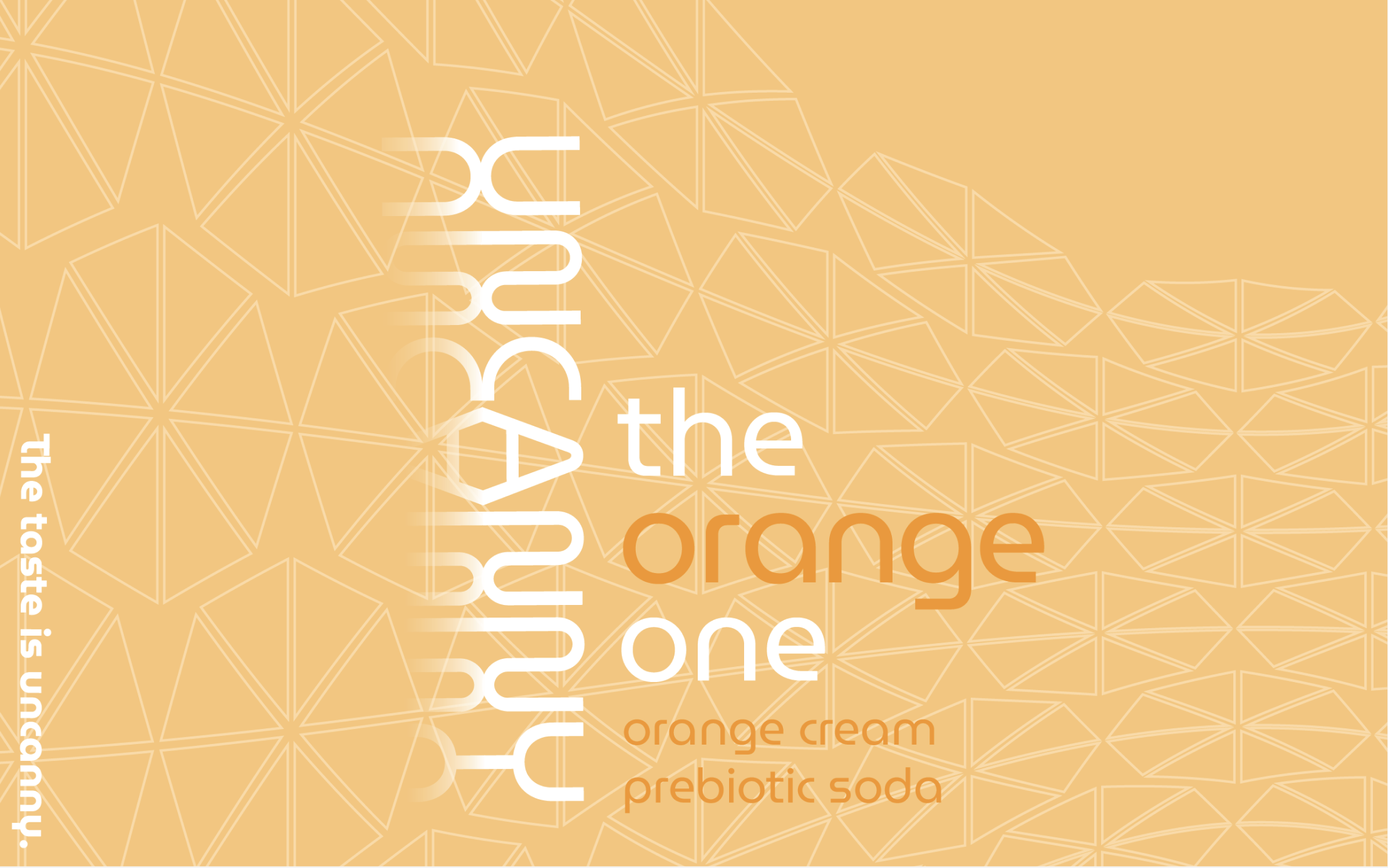 "Uncanny" orange cream prebiotic soda label with geometric pattern background. Text reads: "The orange one. The taste is uncanny."