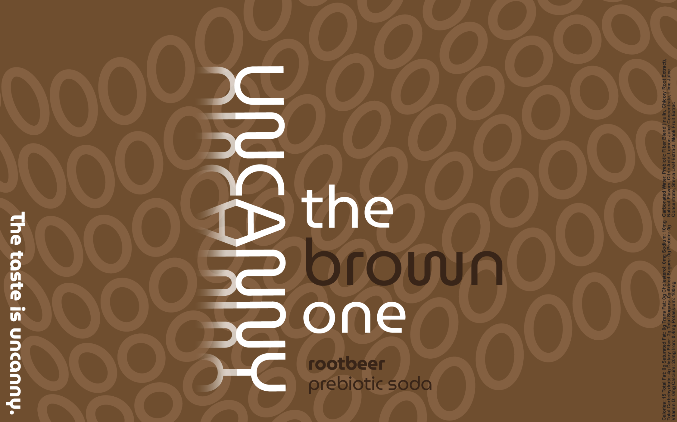 Brown beverage label for "uncanny the brown one" root beer prebiotic soda, featuring circular patterns and the tagline "The taste is uncanny."