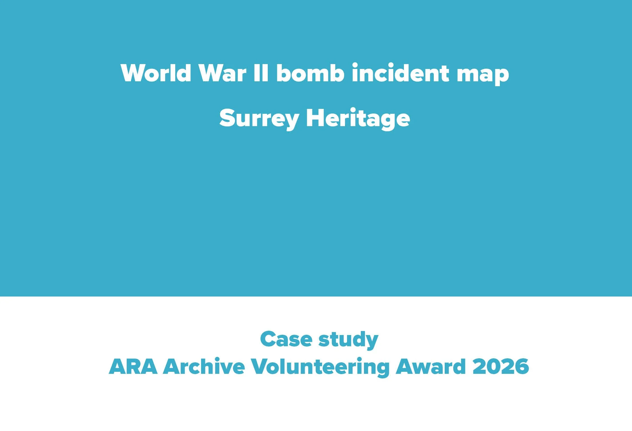 Surrey Heritage: Creating an interactive World War Two Bomb Incident Map for Surrey - Case Study Archive Volunteering Award 2026