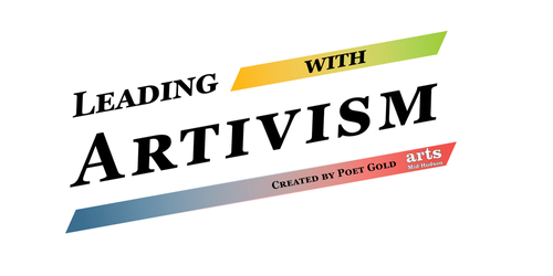 Leading+with+Artivism+Created+by+Poet+Gold+Logo.png