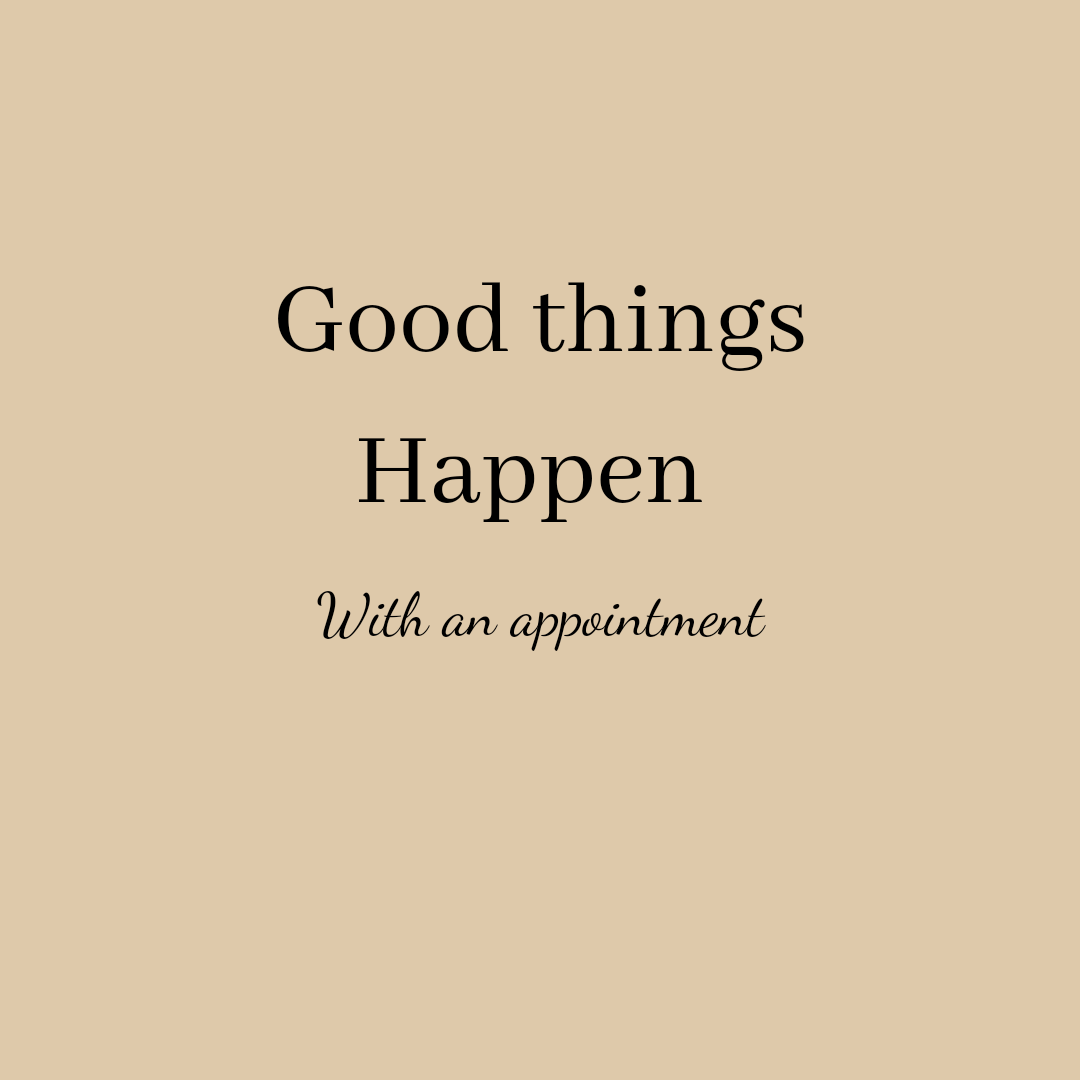 Text reading "Good things Happen With an appointment" on a beige background.