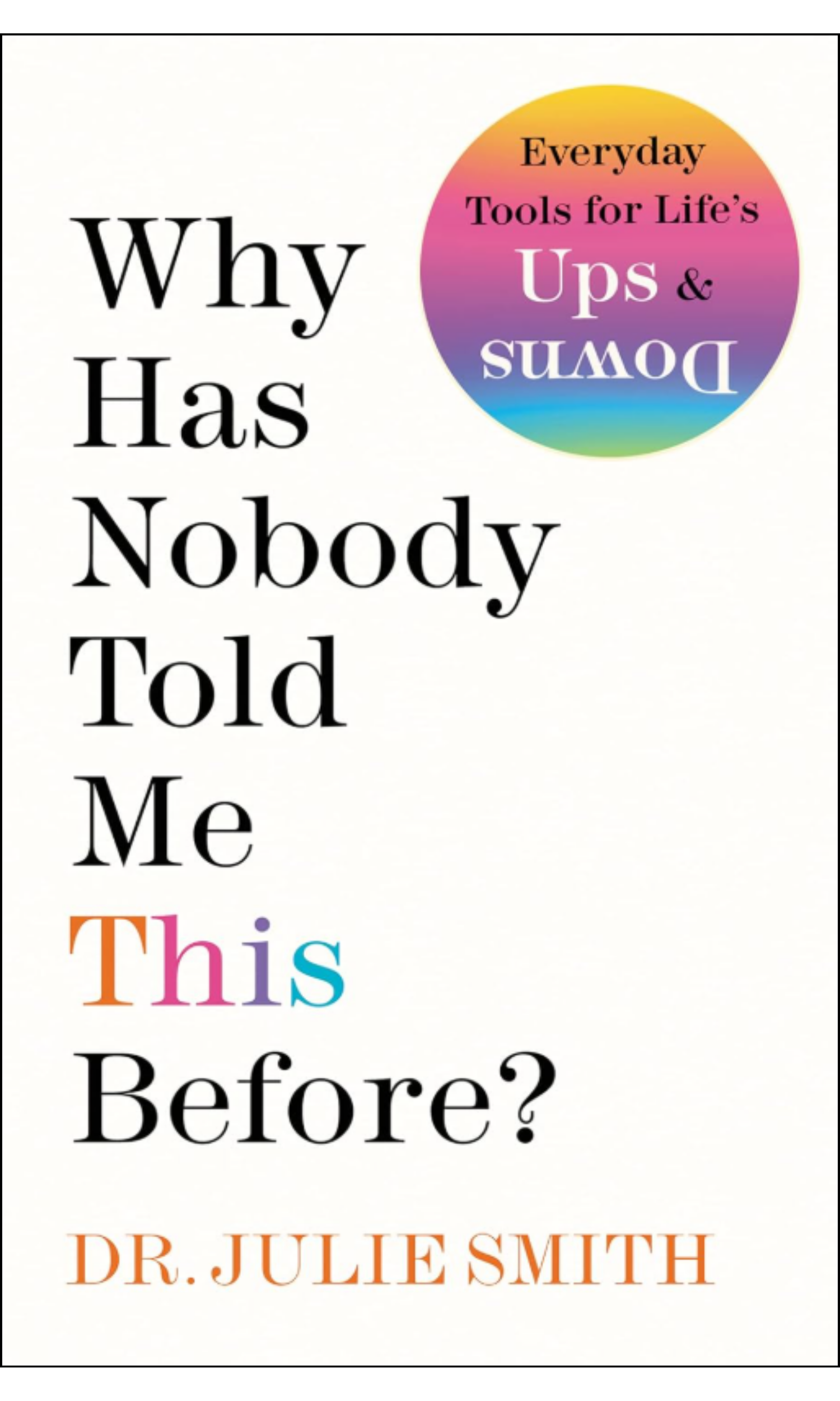 Why Has Nobody Told Me This BEfore by Dr. Julie SMith