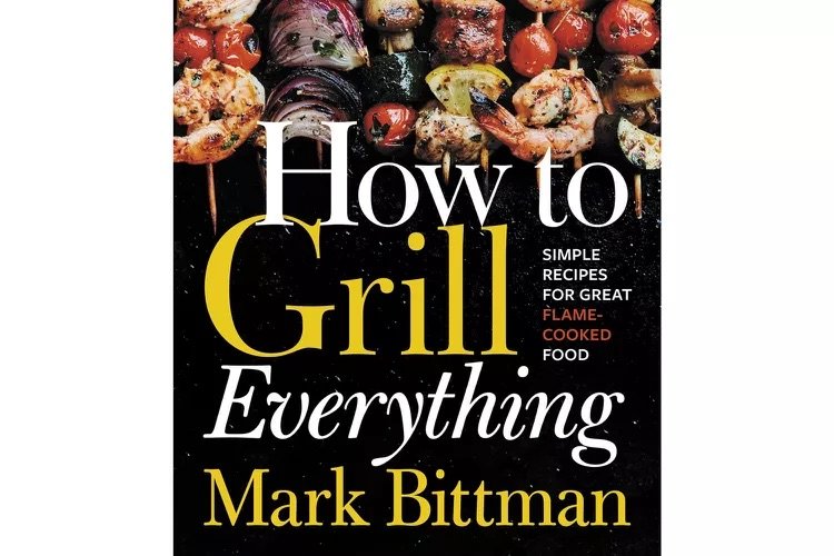 "How To Grill Everything" Cookbook
