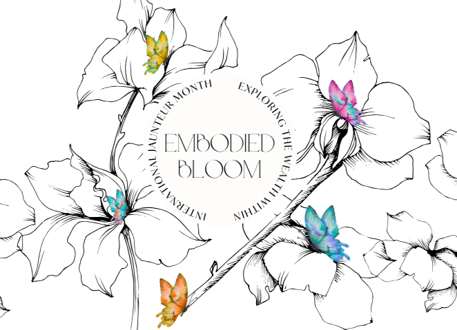 EMBODIED BLOOM: EXPLORING THE WEALTH WITHIN
