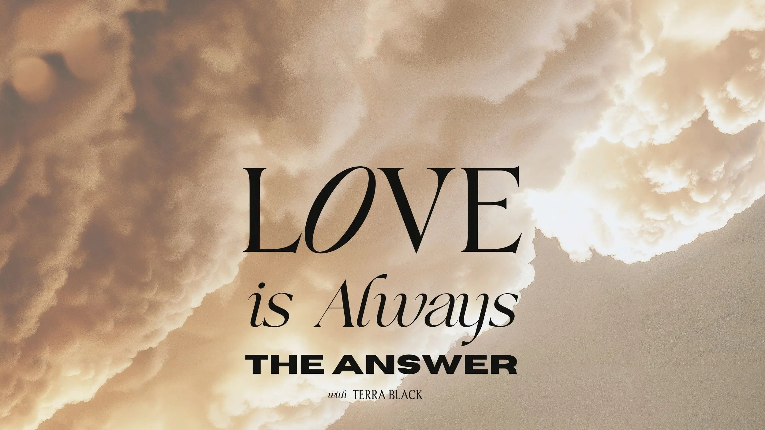 LOVE Is Always the Answer — A New Podcast Exploring Love as a Way of Living