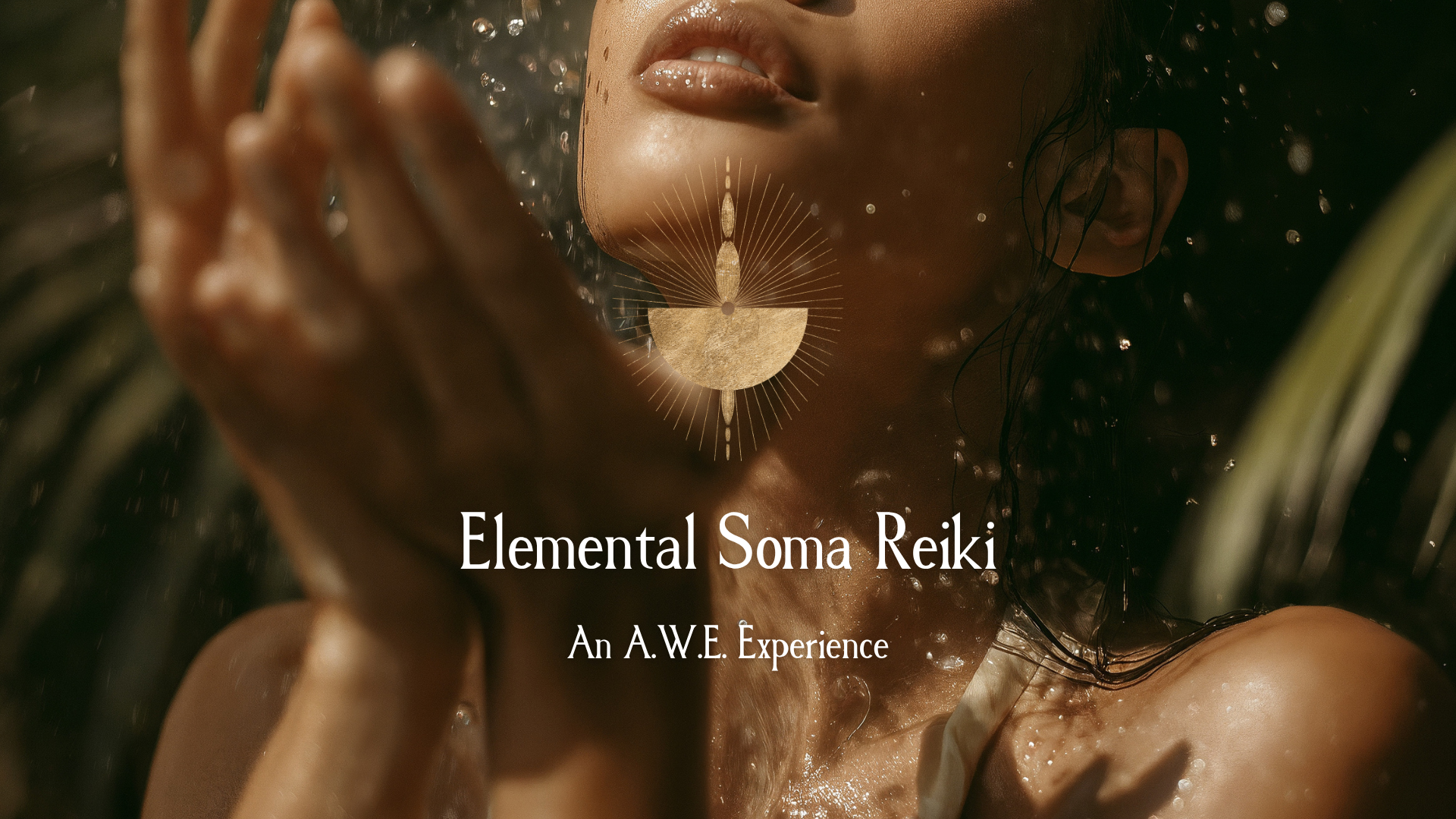An image of a woman's mouth down to her shoulders with her hands together palms open with sunligth shining on her with a gold icon and overlayed with text that says: Elemental Soma Reiki An A.W.E. Experience