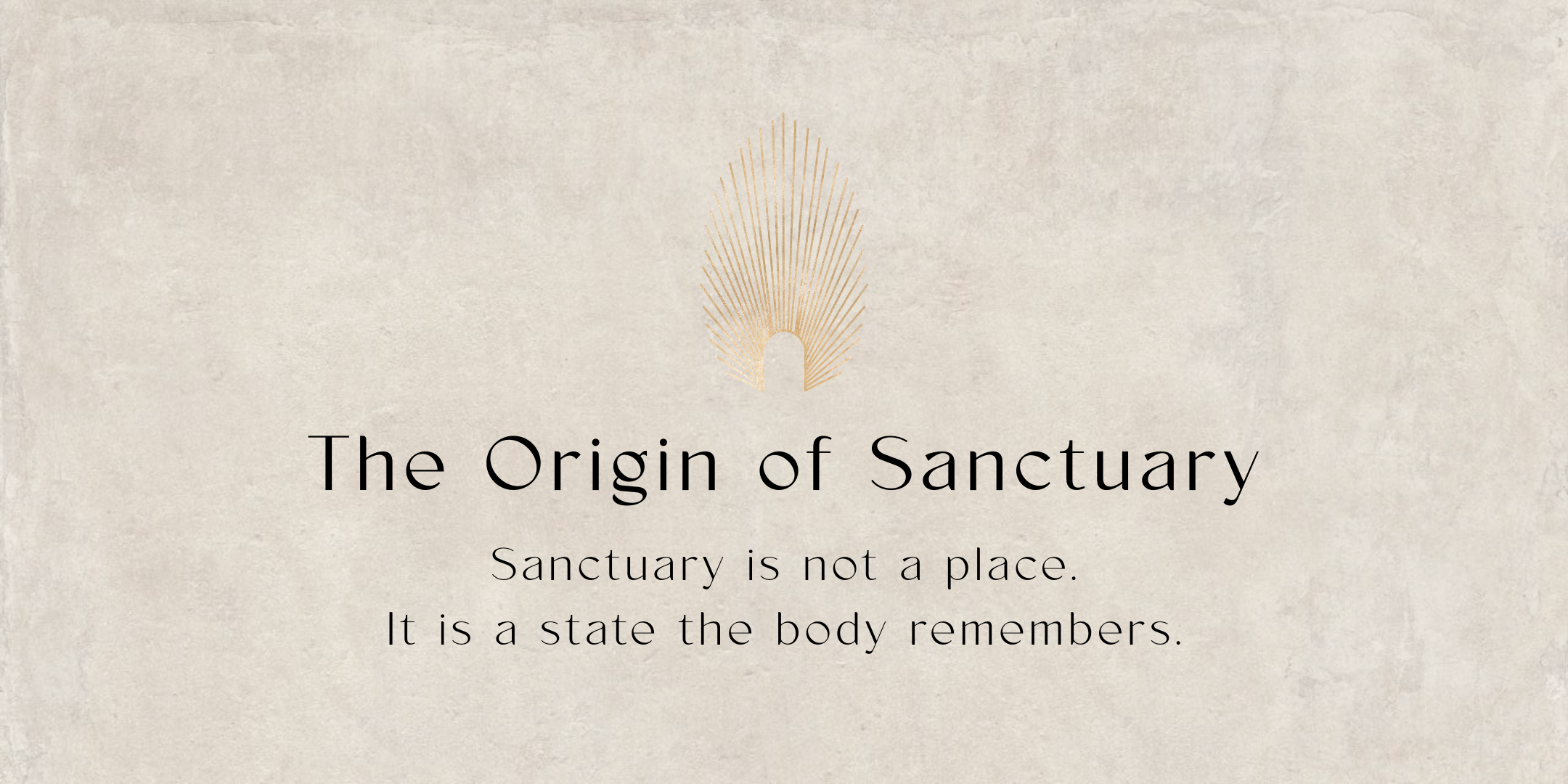 The Origin of Sanctuary | A State the Body Remembers