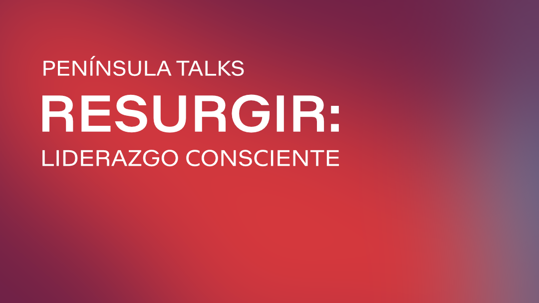 PENÍNSULA TALKS: RESURGIR