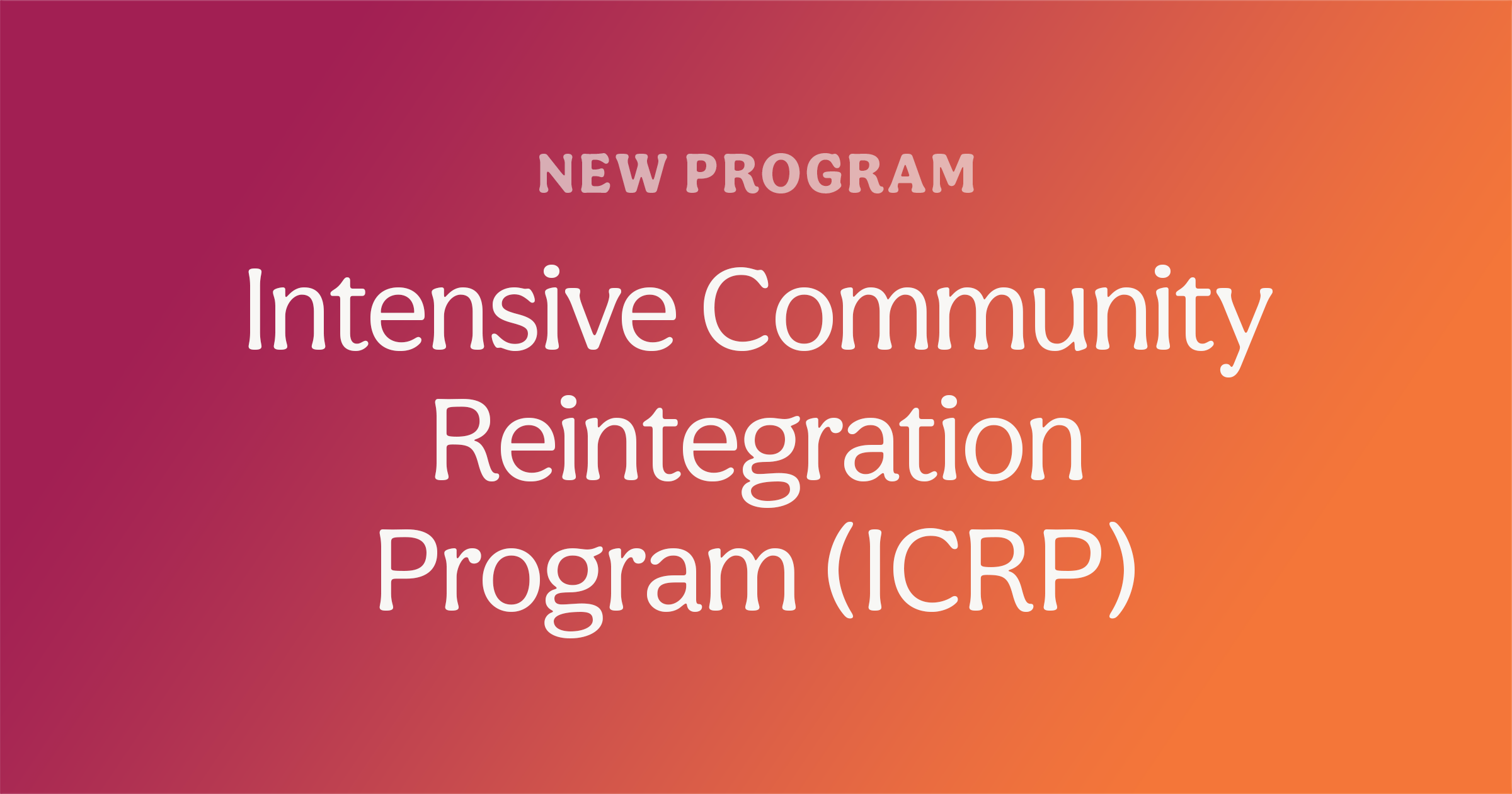 Intensive Community Reintegration Program (ICRP)