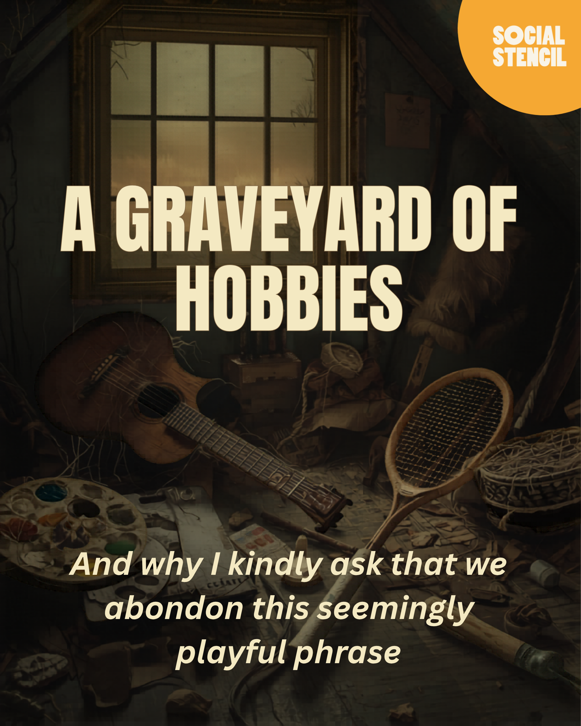 ‘A GRAVEYARD of hobbies’ - why I kindly ask that we erase this seemingly playful term!