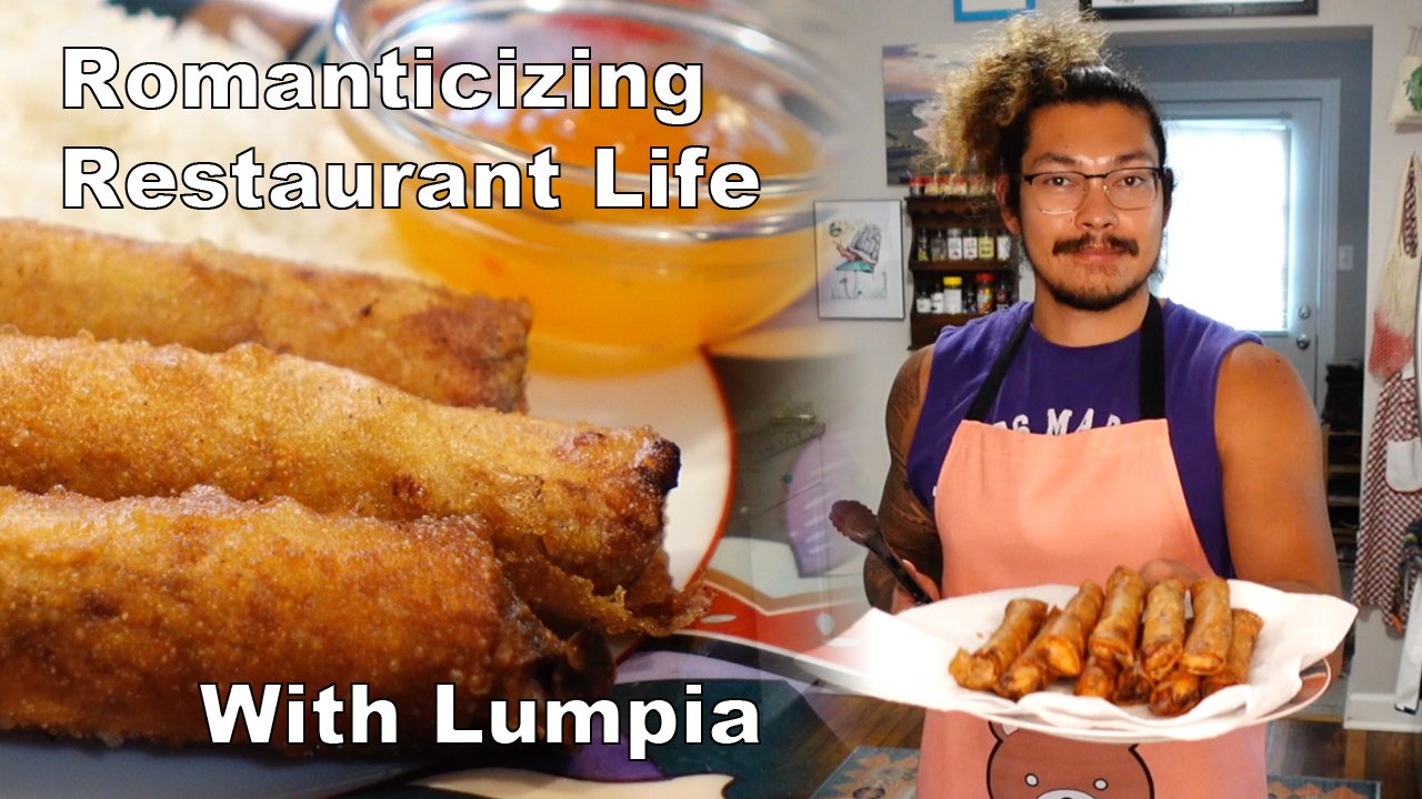 Romanticizing Restaurant Life (Lumpia Recipe)