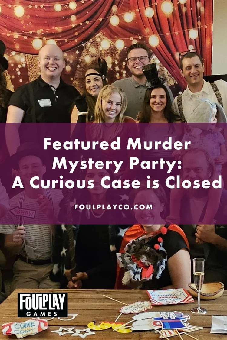 Questionable Party Featured Murder Mystery Party: A Curious Case is Closed — Foulplay Games