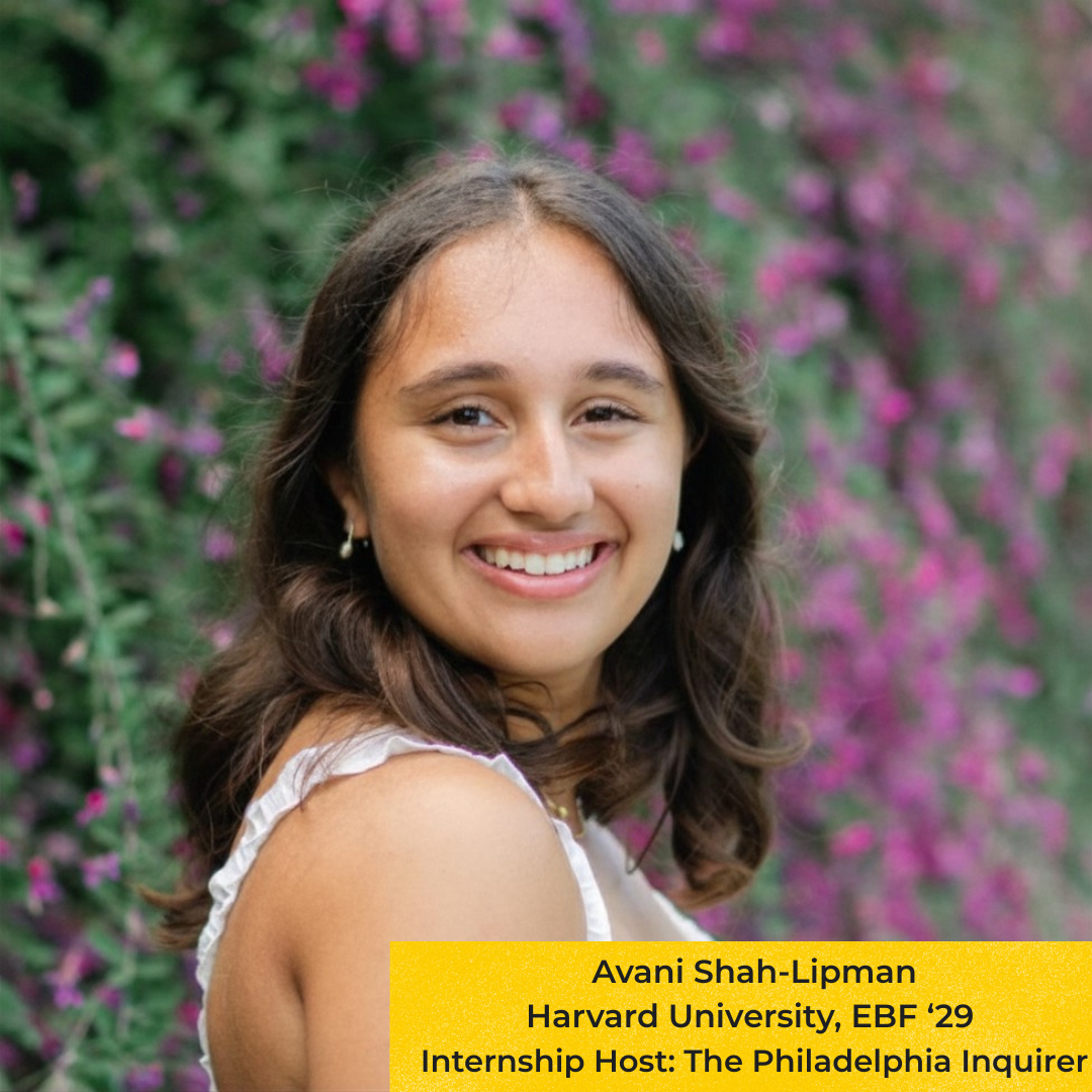 Harvard University, Class of 2029
Staff Writer, The Harvard Crimson
Radio Host, Harvard Radio Broadcasting
Internship Host: The Philadelphia Inquirer