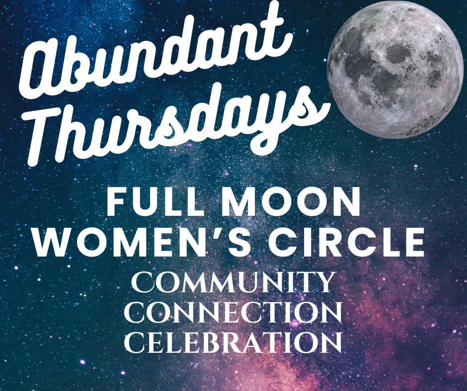 Abundant Thursdays! Women’s Full Moon Circles & Intentional Networking 🪄✨🌝
