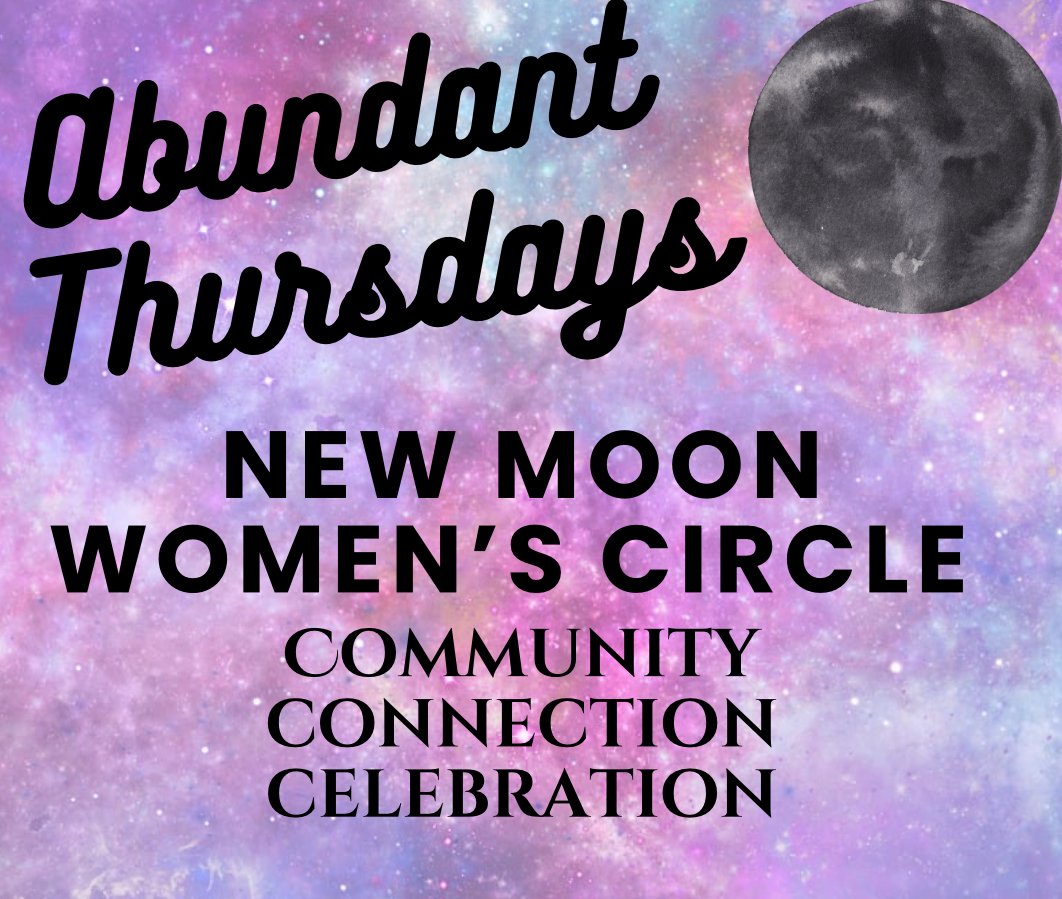 Abundant Thursdays! Women’s New Moon Circle, Setting New Years Intentions, Networking, &amp; Bonus Self Care By The Moon Phases 🪄✨🌝