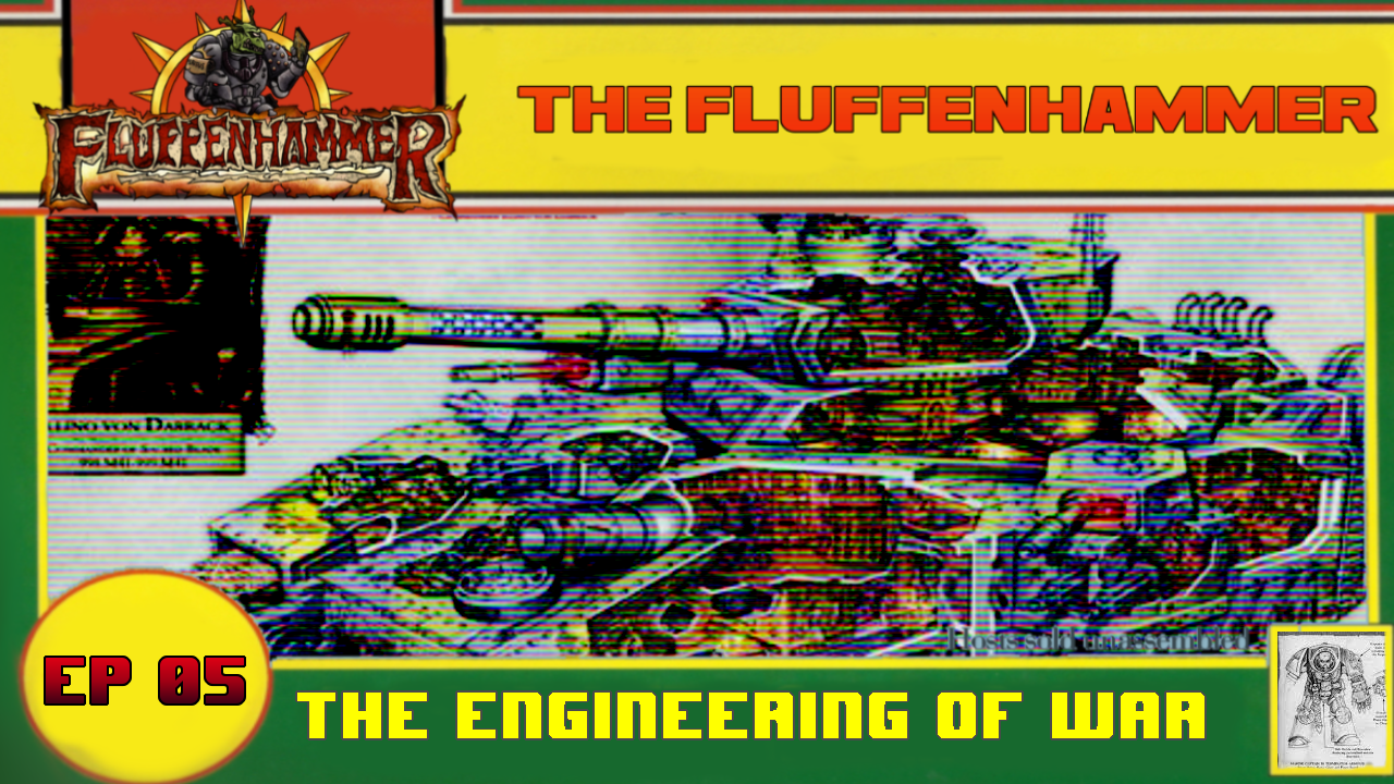 THE FLUFFENHAMMER EP 05 - THE ENGINEERING OF WAR
