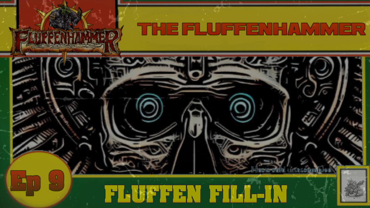 The Fluffenhammer Ep 09 - FLUFFENHAMMER FILL-IN