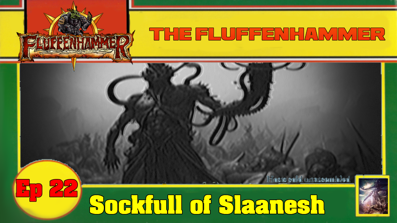 Ep 22 - Sockful of Slaanesh