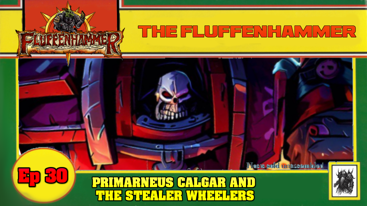 EP 30 - PRIMARNEUS CALGAR AND THE STEALER WHEELERS