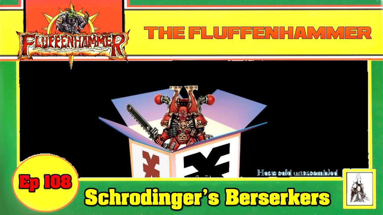 Ep108 - Schrodinger's Berserkers