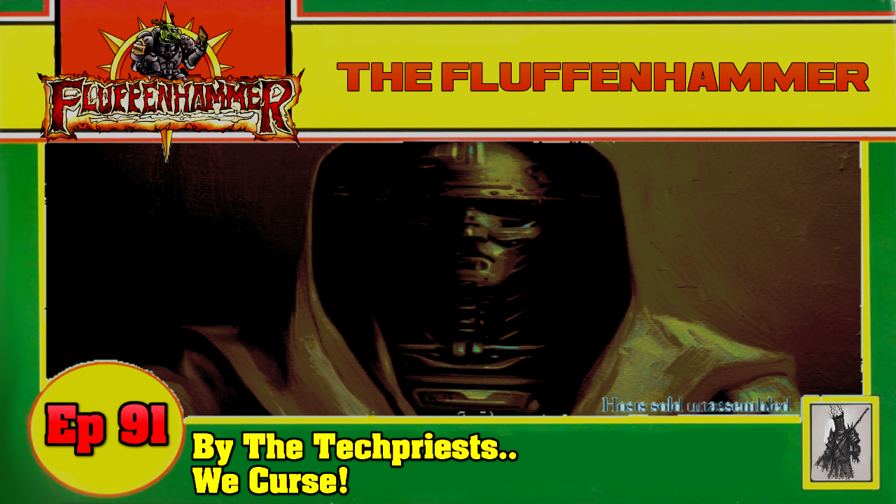 Ep 91 - By The Techpriests We Curse