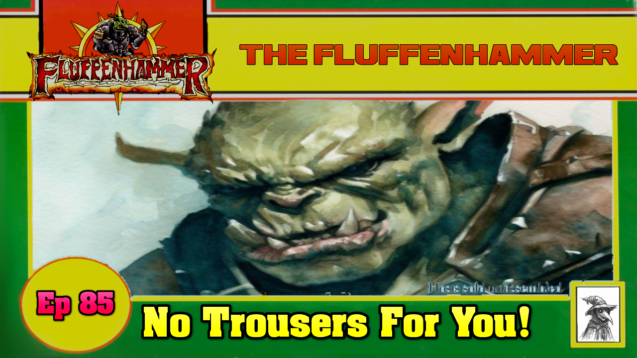 Ep 85 - No Trousers For You!