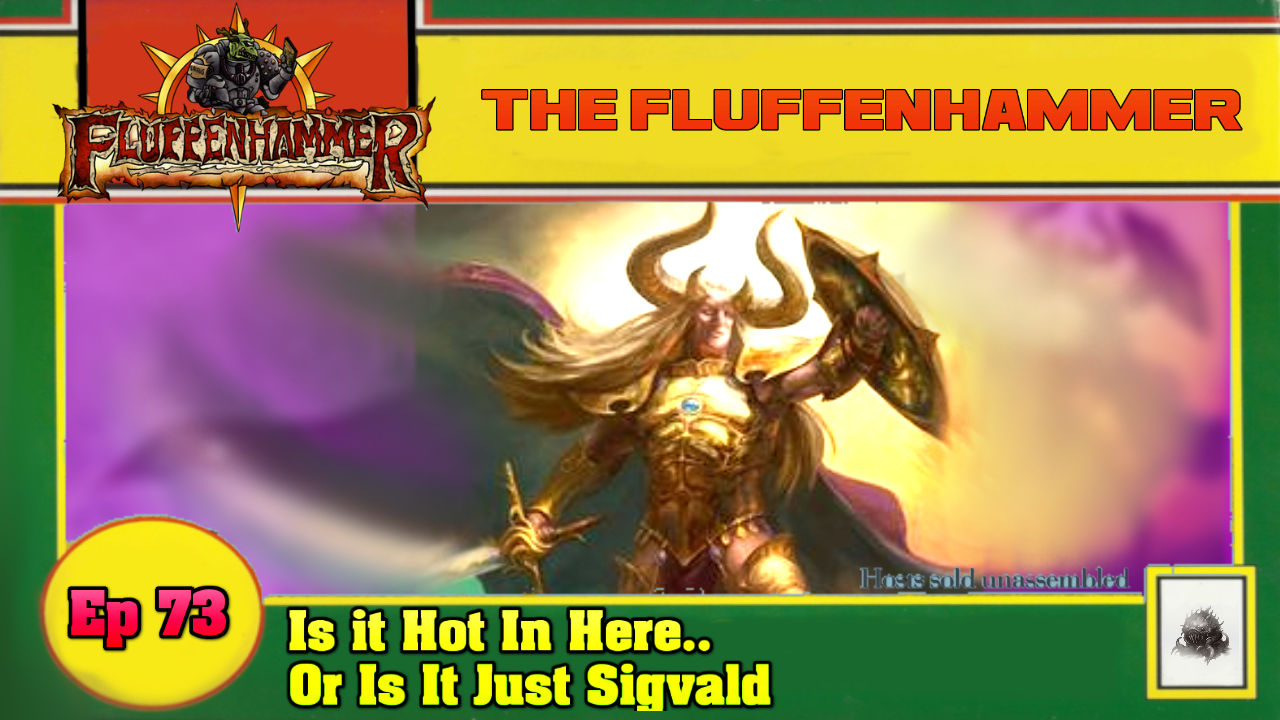 EP 73 - IS IT HOT IN HERE OR IS IT JUST SIGVALD?