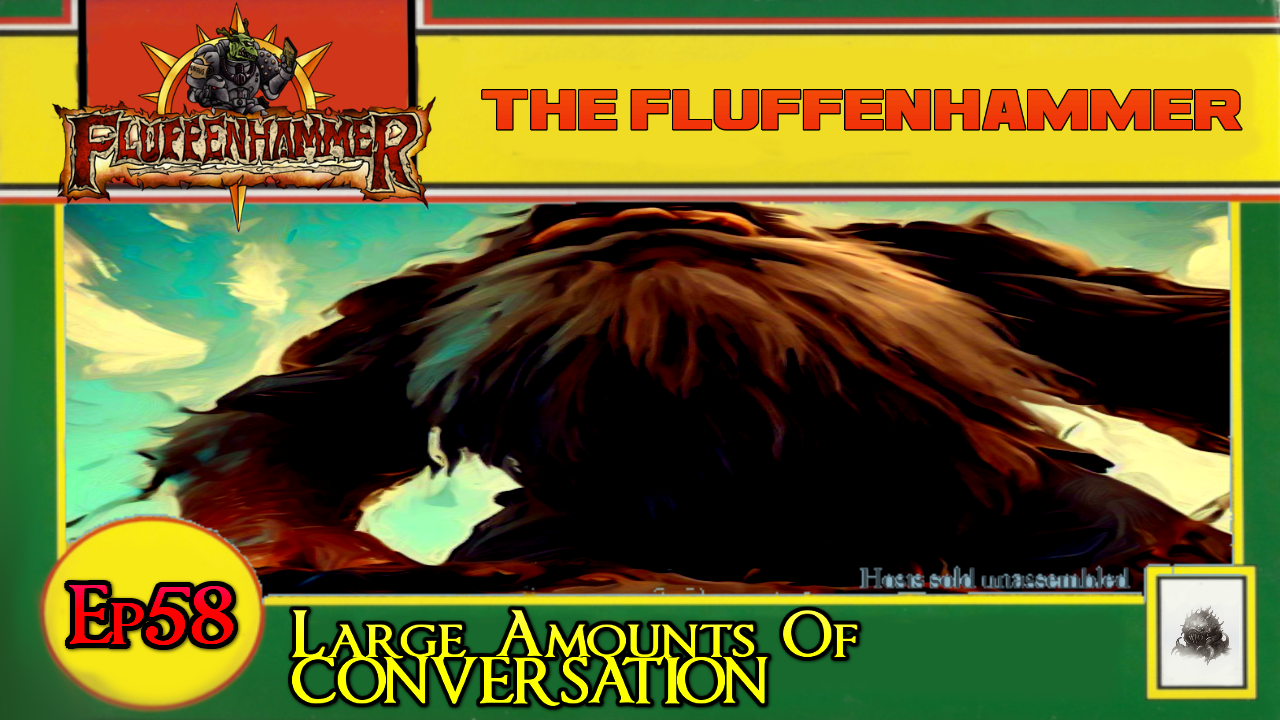 EP 58 - LARGE AMOUNTS OF CONVERSATION