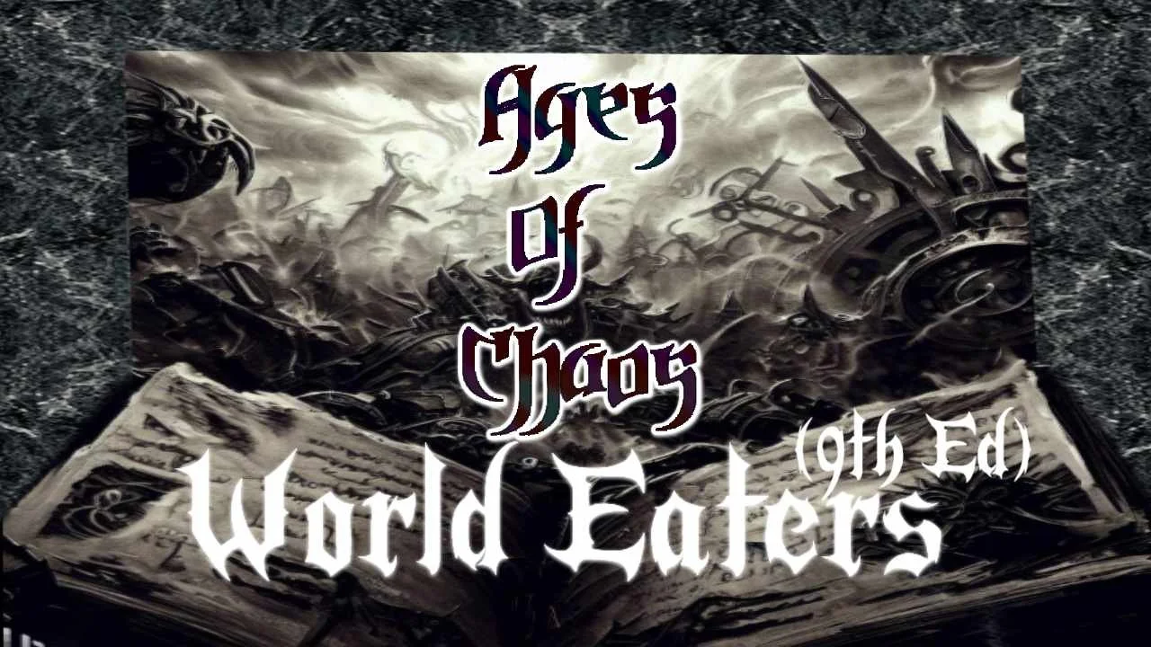 Ages of Chaos: Codex World Eaters (40k 9th Ed)