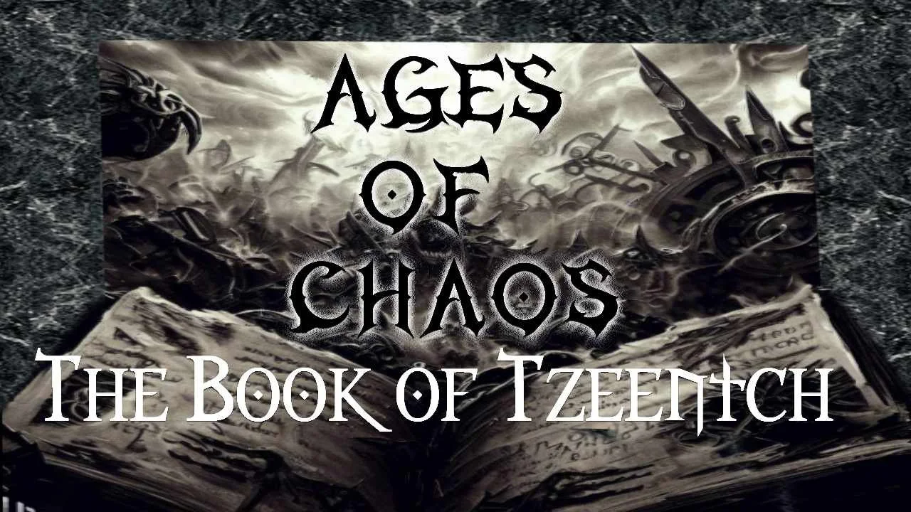 Ages of Chaos: The Book of Tzeentch -Codex Chaos Daemons 9th Ed