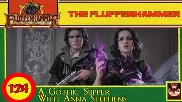 The Fluffenhammer Ep 124 - A Gothic Supper With Anna Stephens